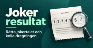 Illustration av ett spelkvitto med ett sjusiffrigt exempeltal och ett förstoringsglas bredvid texten ”Joker resultat – Rätta jokertalet och kolla dragningen”.